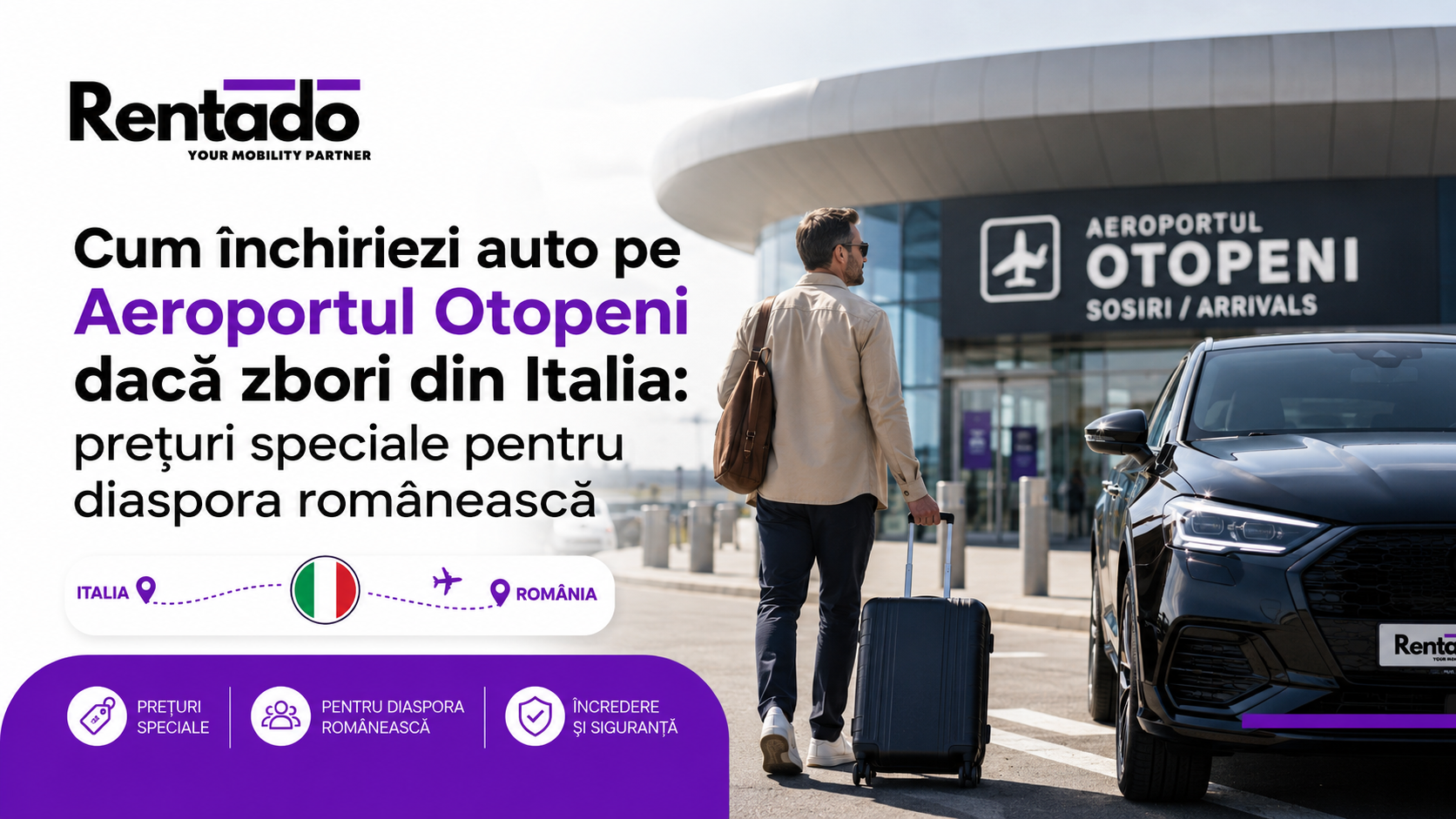 Cum închiriezi auto pe Aeroportul Otopeni dacă zbori din Italia: prețuri speciale pentru diaspora românească